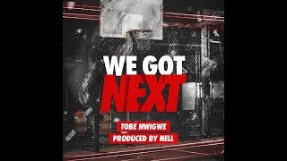 Watch Tobe Nwigwe We Got Next video