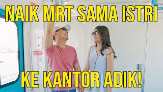 NAIK MRT SAMA ISTRI KE KANTOR ADIK! 😎