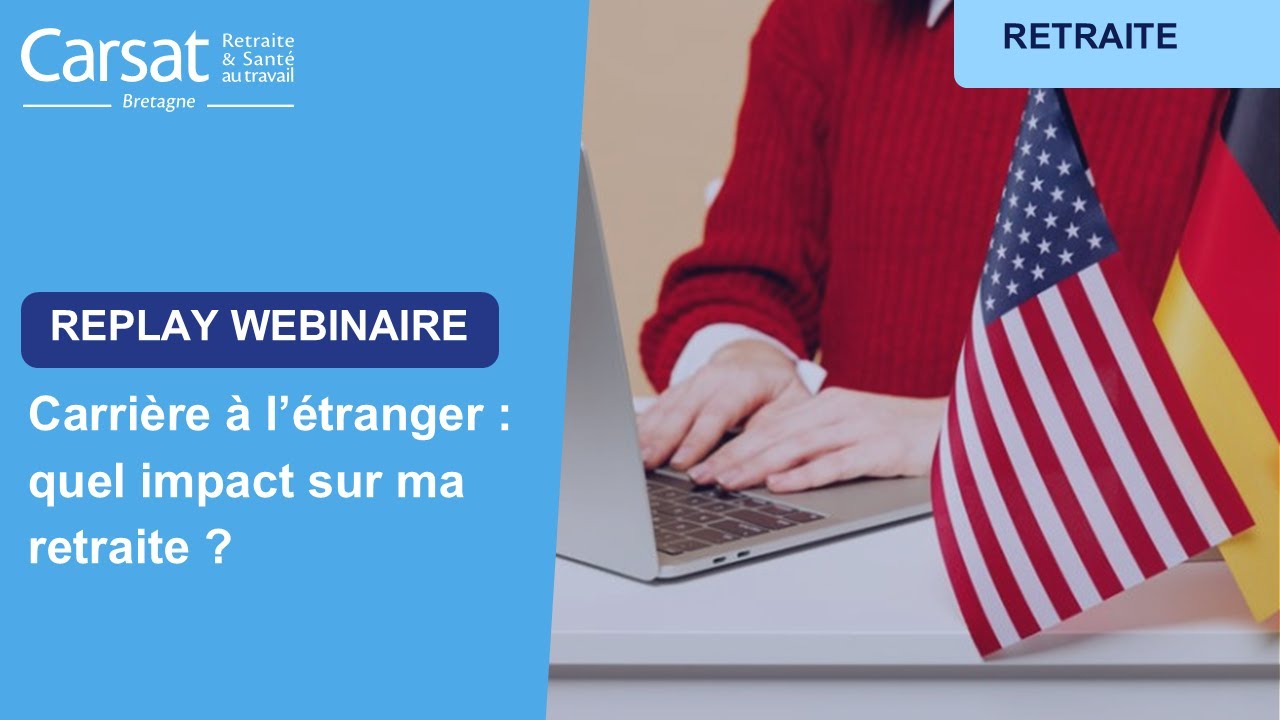Replay webinaire | Carrière à l’étranger : quel impact sur ma retraite ?