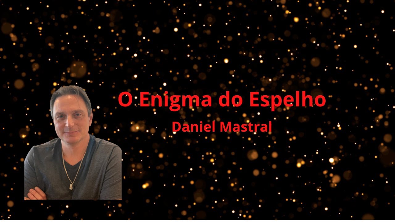 Daniel Mastral – “O Enigma do Espelho”