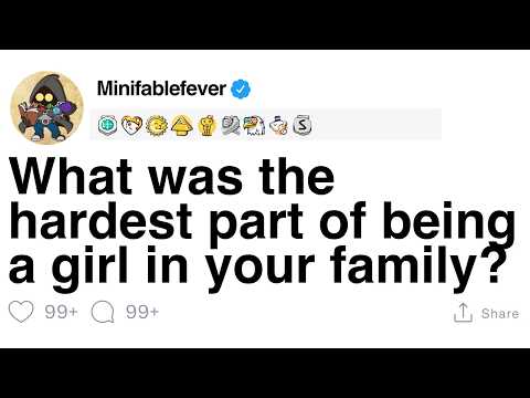 What was the hardest part of being a girl in your family? [FULL STORY]
