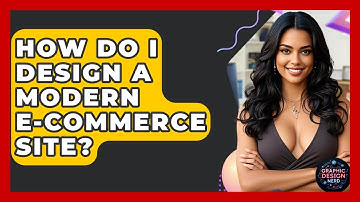 How Do I Design A Modern E-commerce Site? - Graphic Design Nerd