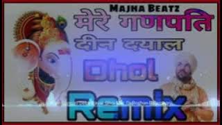 Mere Ganpati Deen Dayal Dhol Remix __ Dj Song 2019