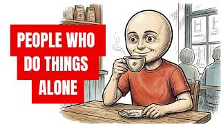 Psychology of People Who Always Do Things Alone
