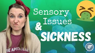 Sensory Issues and Sickness