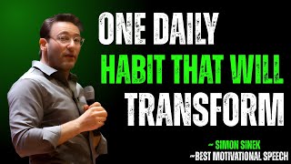One Daily Habit That Will Transform Your Life | SIMON SINEK