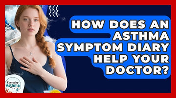 How Does An Asthma Symptom Diary Help Your Doctor? - Everyday Asthma Tips