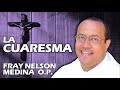 🛐 CUARESMA 2022 - Fray Nelson Medina O.P.