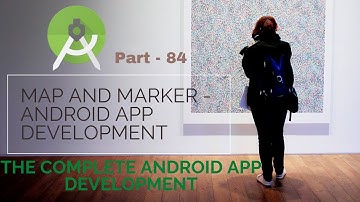 using Map and marker in andriod | Part 84 |  The Complete Android App Development