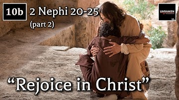 Come Follow Me - 2 Nephi 20-25 (part 2): "Rejoice in Christ"