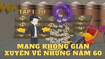 Tập 1-70 | Mang Không Gian Xuyên Về Những Năm 60 | Cây VietSub