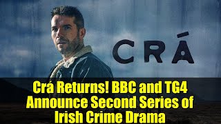 Crá Returns Bbc And Tg4 Announce Second Series Of Irish Crime Drama