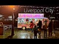 England Liverpool | Walking Tour At Night 4K HDR