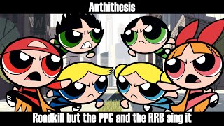 Antithesis Roadkill But Its The Rowdyruff Boys Vs The Powerpuff Girls
