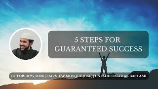 Khutbah - 5 Steps for Guaranteed Success | Omar Al Bastami