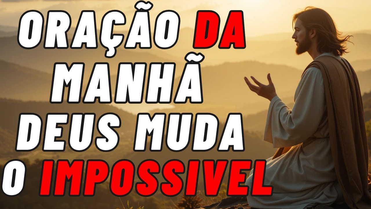 🔥 Oração da Manhã 🙏 Deus Vai Mover o Impossível! Palavra Profética Que Vai Tocar Seu Espírito!