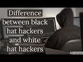 Understanding the Difference Between White Hat and Black Hat Hackers