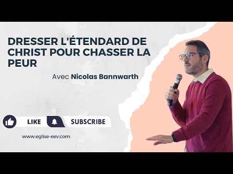 Dresser l'étendard de Christ pour chasser la peur - Nicolas B