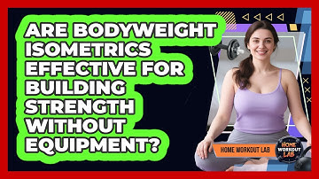Are Bodyweight Isometrics Effective For Building Strength Without Equipment? - Home Workout Lab