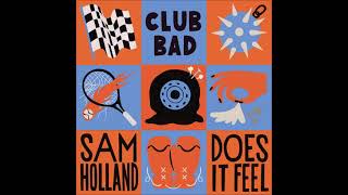 Sam Holland - Synergize Original Mix Club Bad