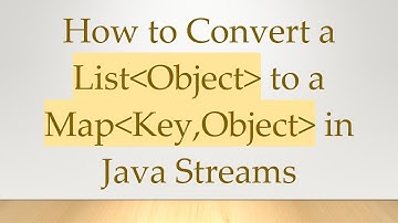 How to Convert a List Object  to a Map Key,Object  in Java Streams