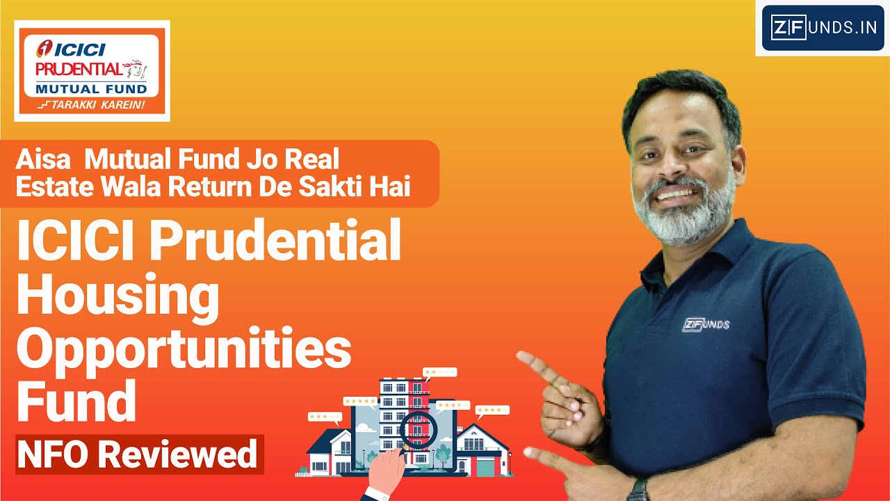 ICICI Prudential Housing Opportunities Fund 2022 ICICI Mutual Funds