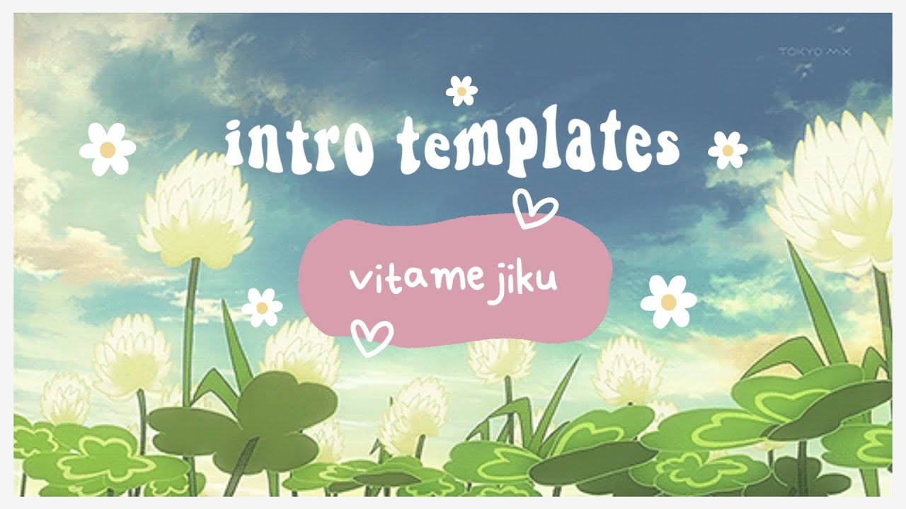 ✿ Aesthetic Cute Anime Intro Templates #39 - Vitamejiku