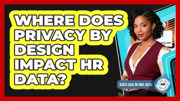 Where Does Privacy by Design Impact HR Data?