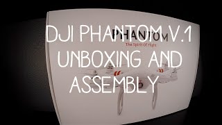 DJI Phantom: Assembly & Unboxing (How To)