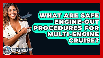 What Are Safe Engine-out Procedures For Multi-engine Cruise? - Air Traffic Insider