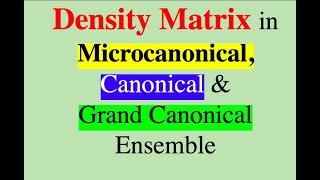 Density Matrix in Microcanonical, Canonical and Grand canonical Ensemble