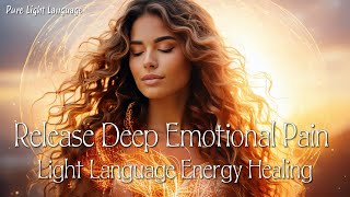 ✨ Healing Deep Emotional Wounds✨Light Language for Release & Soul Comfort ✨