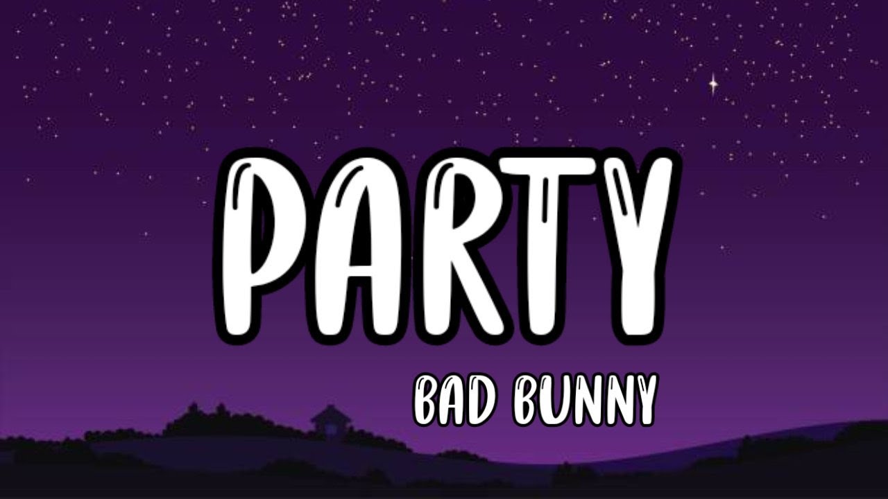 Bad Bunny - Party (Letra_Lyrics) (ft. Rauw Alejandro) _ Un Verano Sin ...