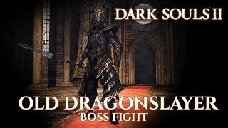 Dark Souls 2 Boss Fight: Old Dragonslayer