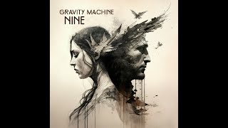 Gravity Machine- Nine