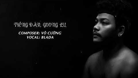 TIẾNG ĐÀN GOONG LU  |  BLADA [ JB ]  |  OFFICIAL AUDIO LYRIC