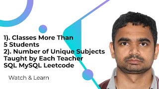 Classes More Than 5 Students Number of Unique Subjects Taught by Each Teacher SQL MySQL Leetcode
