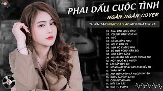 PHAI DẤU CUỘC TÌNH, CÔ ĐƠN DÀNH CHO AI, Ngỡ, - NGÂN NGÂN COVER HOT NHẤT 2023 - Nhạc Ballad nhẹ nhàng