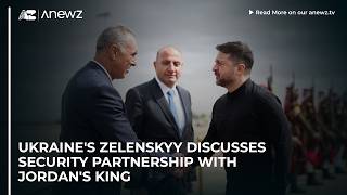 Ukraine's Zelenskyy discusses security partnership with Jordan's king