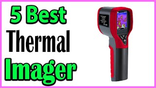 TOP 5 Best Thermal Imaging Camera Review 2024