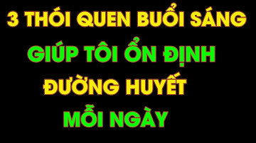 Làm Ngay 3 Việc Này Buổi Sáng – Giúp Người Tiểu Đường Ổn Định Đường Huyết Suốt Cả Ngày!