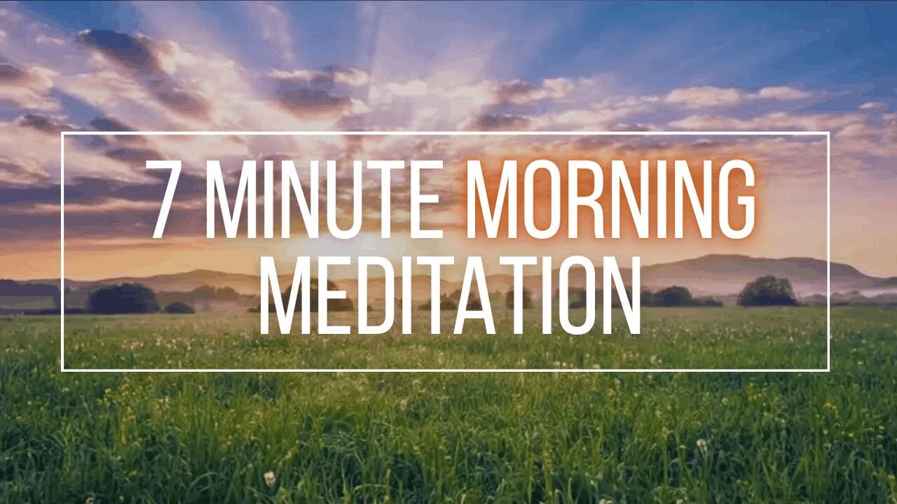 7 Minute Guided Meditation to Start Your Morning - YouTube