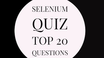 Top 20 Selenium Interview Questions,Quiz for Selenium WebDriver Experts