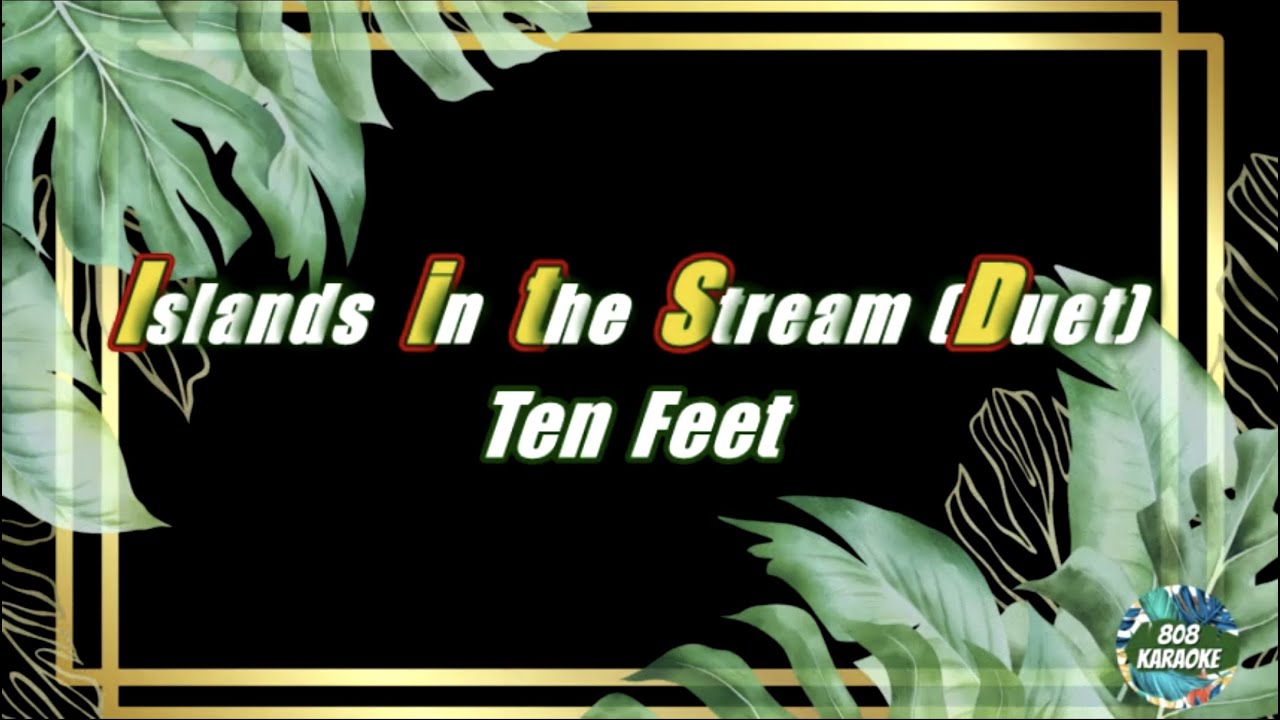 Islands in the Stream by Ten Feet Karaoke Version YouTube