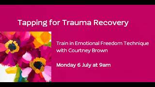 Tapping for trauma, seminar by Courtney Brown