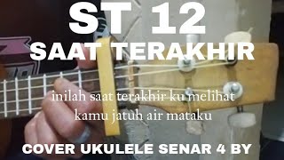 ST 12: SAAT TERAKHIR - COVER UKULELE SENAR 4 BY SAKTIAWAN 