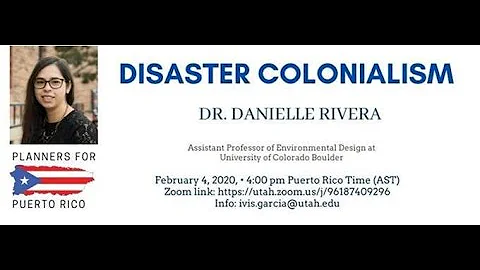 Disaster Colonialism a talk by Dr. Danielle Rivera