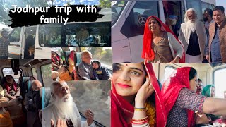 Jodhpur trip with sasural family,kisne kiya ￼hume etna late?masti with family??