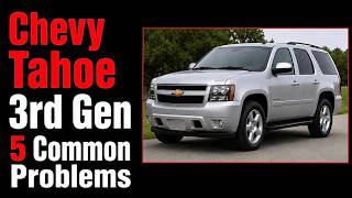 5 Common Problems Chevy Tahoe 3rd Generation 2007-2014