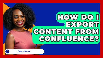 How Do I Export Content From Confluence? - Be App Savvy